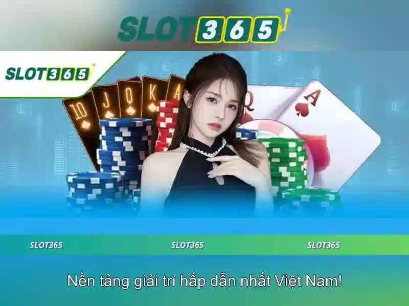 Trải nghiệm Slot365